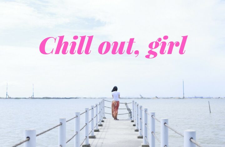 chill out